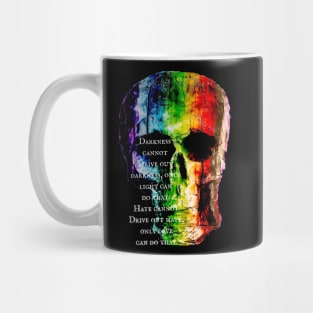 Rainbow Skulls- MLK Jr Quote - Darkness- love is love Mug